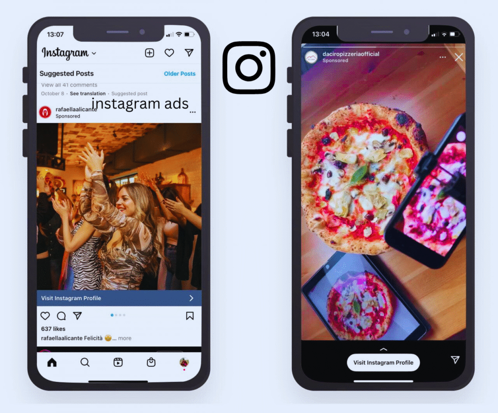 This edited image displays two mobile screens. On the left is an Instagram feed ad with the text “instagram ads” and a party/event photo; on the right is an Instagram story ad showcasing a picture of food (pizza). An Instagram logo is added in the center. This graphic illustrates common ad formats and branding elements used by businesses to reach targeted audiences on Instagram through feed ads, story ads, and visual branding.
